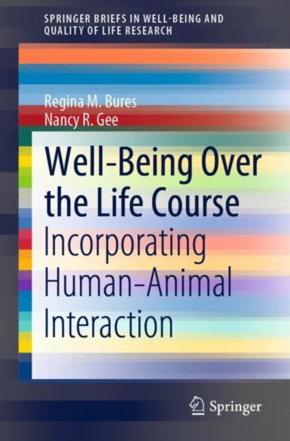 Well-Being Over the Life Course : Incorporating Human-Animal Interaction, Paperback / softback Book