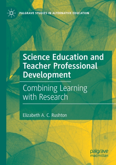 Science Education and Teacher Professional Development : Combining Learning with Research, Paperback / softback Book