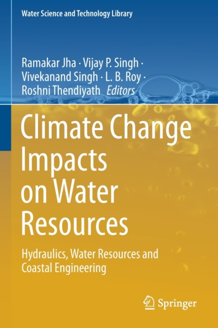 Climate Change Impacts on Water Resources : Hydraulics, Water Resources and Coastal Engineering, Paperback / softback Book