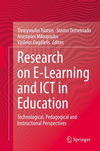 Research on E-Learning and ICT in Education : Technological, Pedagogical and Instructional Perspectives, Hardback Book