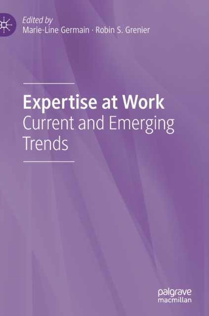 Expertise at Work : Current and Emerging Trends, Hardback Book