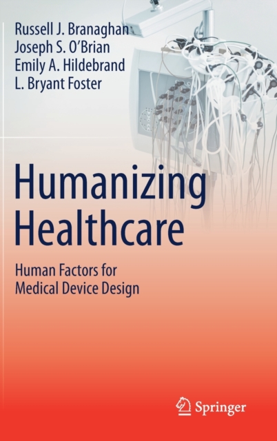 Humanizing Healthcare - Human Factors for Medical Device Design, Hardback Book