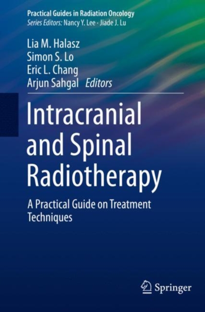 Intracranial and Spinal Radiotherapy : A Practical Guide on Treatment Techniques, Paperback / softback Book