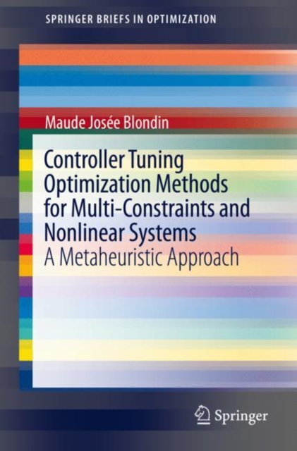 Controller Tuning Optimization Methods for Multi-Constraints and Nonlinear Systems : A Metaheuristic Approach, Paperback / softback Book