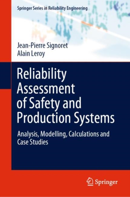 Reliability Assessment of Safety and Production Systems : Analysis, Modelling, Calculations and Case Studies, Hardback Book