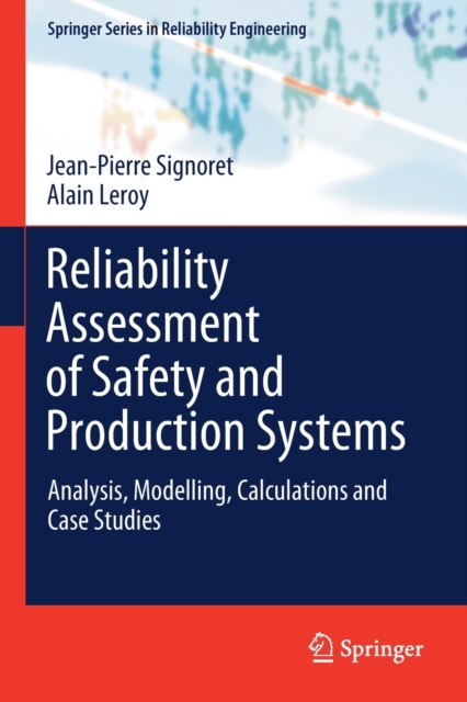Reliability Assessment of Safety and Production Systems : Analysis, Modelling, Calculations and Case Studies, Paperback / softback Book