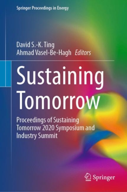 Sustaining Tomorrow : Proceedings of Sustaining Tomorrow 2020 Symposium and Industry Summit, Hardback Book