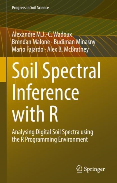 Soil Spectral Inference with R : Analysing Digital Soil Spectra using the R Programming Environment, Hardback Book