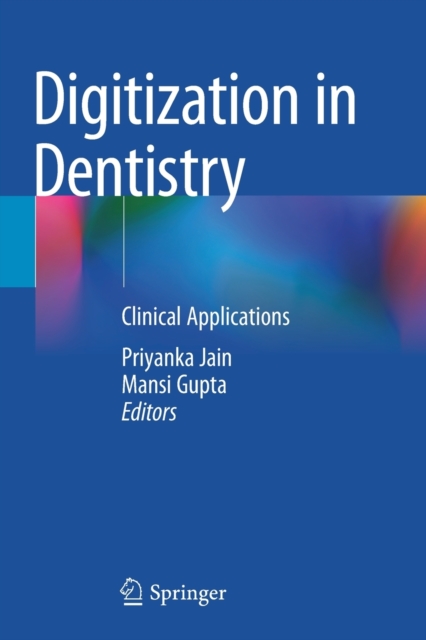 Digitization in Dentistry : Clinical Applications, Paperback / softback Book
