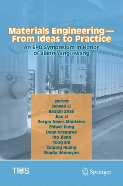 Materials Engineering-From Ideas to Practice: An EPD Symposium in Honor of Jiann-Yang Hwang, Hardback Book