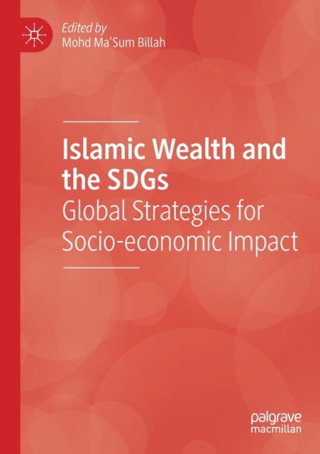 Islamic Wealth and the SDGs : Global Strategies for Socio-economic Impact, Paperback / softback Book