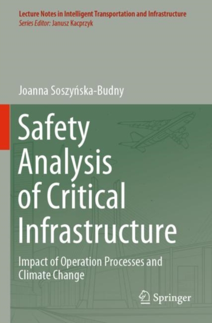Safety Analysis of Critical Infrastructure : Impact of Operation Processes and Climate Change, Paperback / softback Book