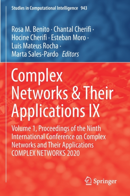 Complex Networks & Their Applications IX : Volume 1, Proceedings of the Ninth International Conference on Complex Networks and Their Applications COMPLEX NETWORKS 2020, Paperback / softback Book