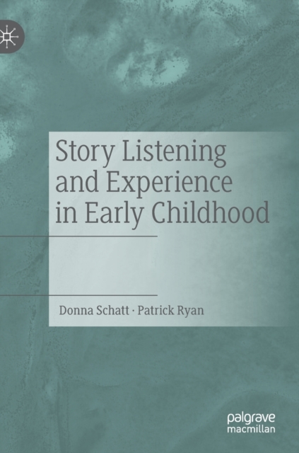 Story Listening and Experience in Early Childhood, Hardback Book