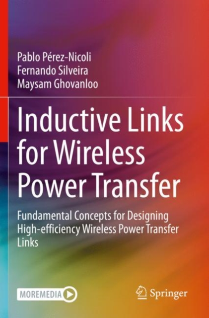 Inductive Links for Wireless Power Transfer : Fundamental Concepts for Designing High-efficiency Wireless Power Transfer Links, Paperback / softback Book