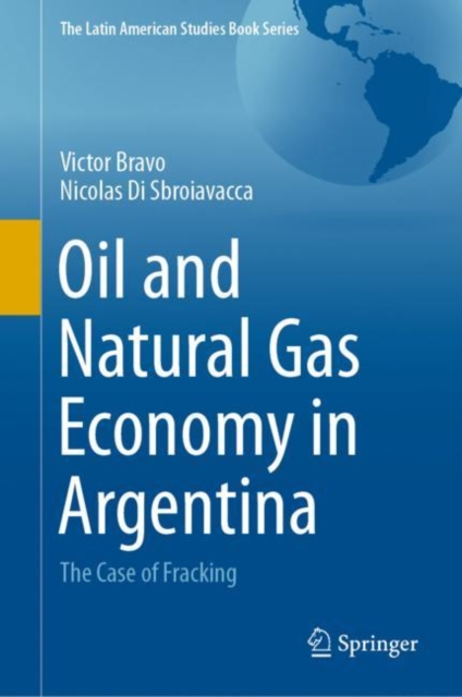 Oil and Natural Gas Economy in Argentina : The case of Fracking, Hardback Book