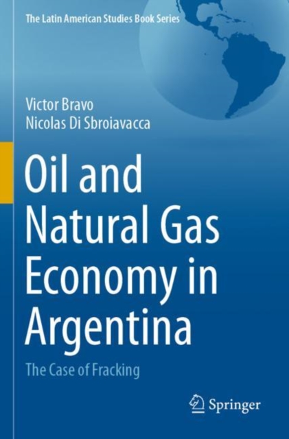 Oil and Natural Gas Economy in Argentina : The case of Fracking, Paperback / softback Book
