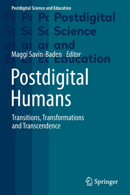 Postdigital Humans : Transitions, Transformations and Transcendence, Paperback / softback Book