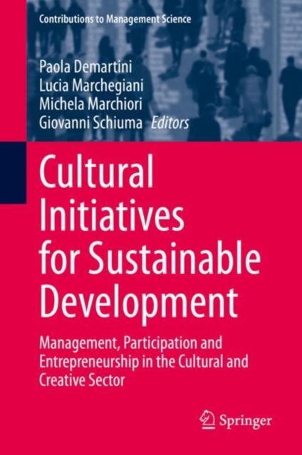 Cultural Initiatives for Sustainable Development : Management, Participation and Entrepreneurship in the Cultural and Creative Sector, Hardback Book