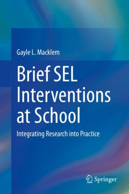 Brief SEL Interventions at School : Integrating Research into Practice, Hardback Book