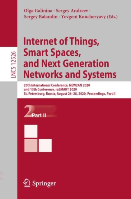 Internet of Things, Smart Spaces, and Next Generation Networks and Systems : 20th International Conference, NEW2AN 2020, and 13th Conference, ruSMART 2020, St. Petersburg, Russia, August 26–28, 2020,, Paperback / softback Book