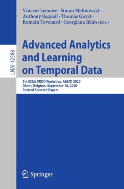 Advanced Analytics and Learning on Temporal Data : 5th ECML PKDD Workshop, AALTD 2020, Ghent, Belgium, September 18, 2020, Revised Selected Papers, Paperback / softback Book