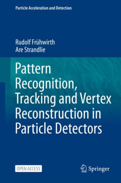 Pattern Recognition, Tracking and Vertex Reconstruction in Particle Detectors, Hardback Book