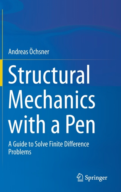 Structural Mechanics with a Pen : A Guide to Solve Finite Difference Problems, Hardback Book