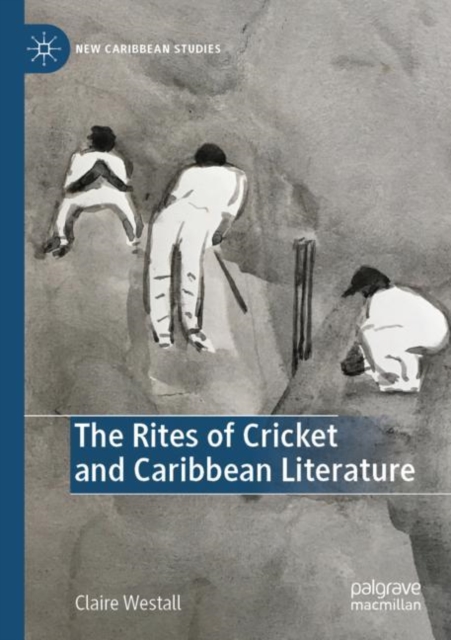 The Rites of Cricket and Caribbean Literature, Paperback / softback Book