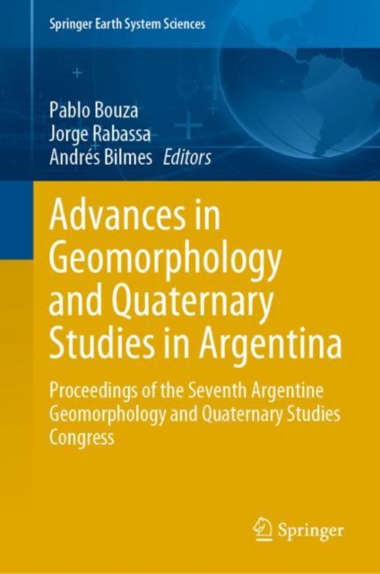 Advances in Geomorphology and Quaternary Studies in Argentina : Proceedings of the Seventh Argentine Geomorphology and Quaternary Studies Congress, Hardback Book