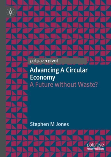 Advancing a Circular Economy : A Future without Waste?, Hardback Book