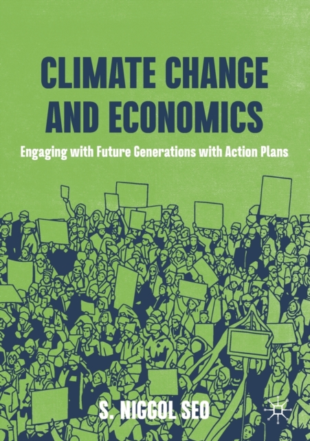 Climate Change and Economics : Engaging with Future Generations with Action Plans, Paperback / softback Book