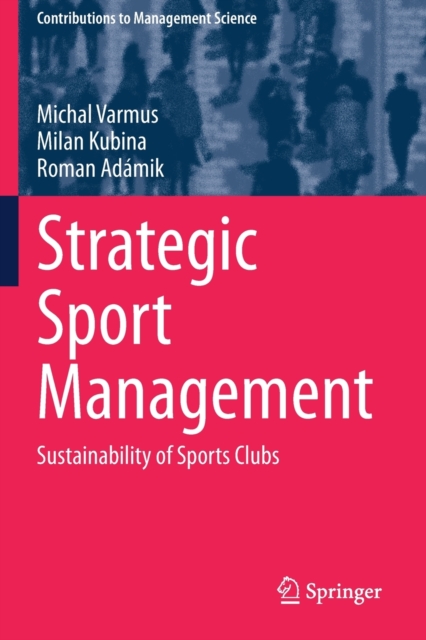 Strategic Sport Management : Sustainability of Sports Clubs, Paperback / softback Book