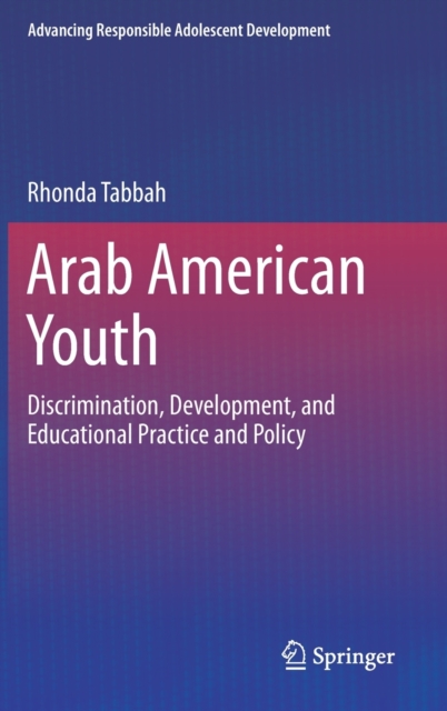 Arab American Youth : Discrimination, Development, and Educational Practice and Policy, Hardback Book