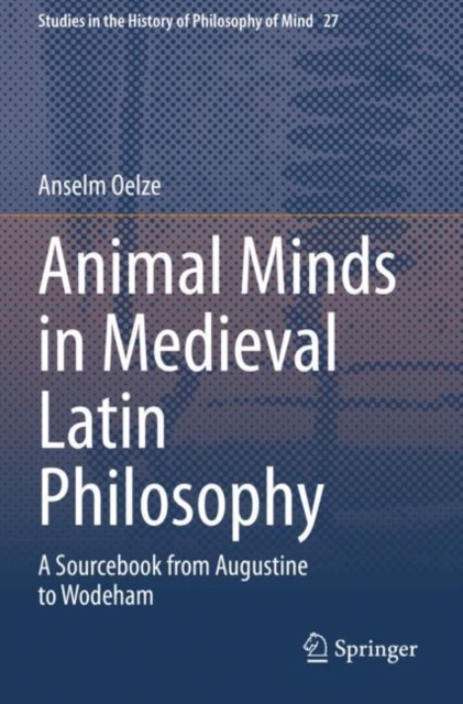 Animal Minds in Medieval Latin Philosophy : A Sourcebook from Augustine to Wodeham, Paperback / softback Book