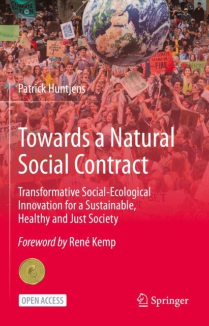 Towards a Natural Social Contract : Transformative Social-Ecological Innovation for a Sustainable, Healthy and Just Society, Hardback Book