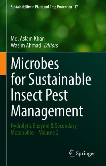 Microbes for Sustainable lnsect Pest Management : Hydrolytic Enzyme & Secondary Metabolite - Volume 2, Hardback Book