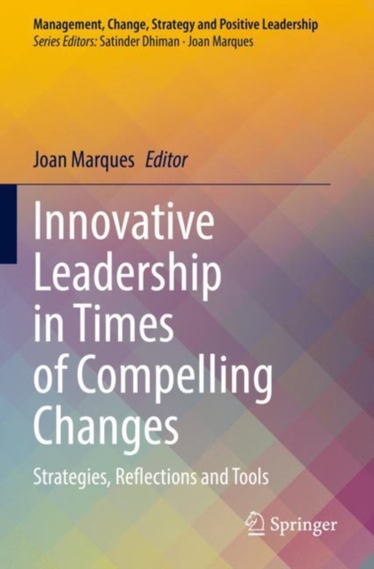 Innovative Leadership in Times of Compelling Changes : Strategies, Reflections and Tools, Paperback / softback Book