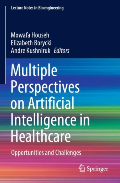 Multiple Perspectives on Artificial Intelligence in Healthcare : Opportunities and Challenges, Paperback / softback Book