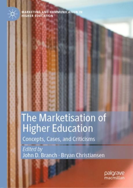 The Marketisation of Higher Education : Concepts, Cases, and Criticisms, Hardback Book