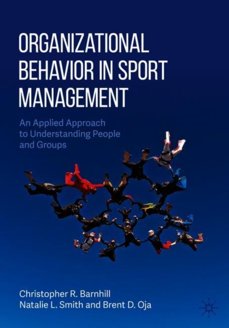 Organizational Behavior in Sport Management : An Applied Approach to Understanding People and Groups, Paperback / softback Book