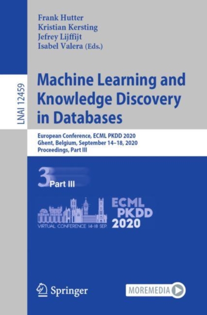 Machine Learning and Knowledge Discovery in Databases : European Conference, ECML PKDD 2020, Ghent, Belgium, September 14–18, 2020, Proceedings, Part III, Paperback / softback Book