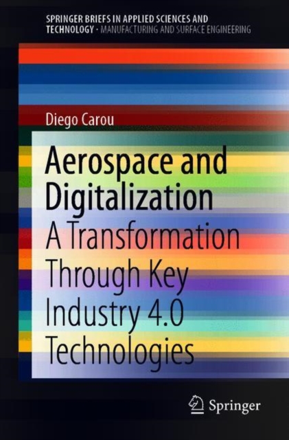 Aerospace and Digitalization : A Transformation Through Key Industry 4.0 Technologies, Paperback / softback Book