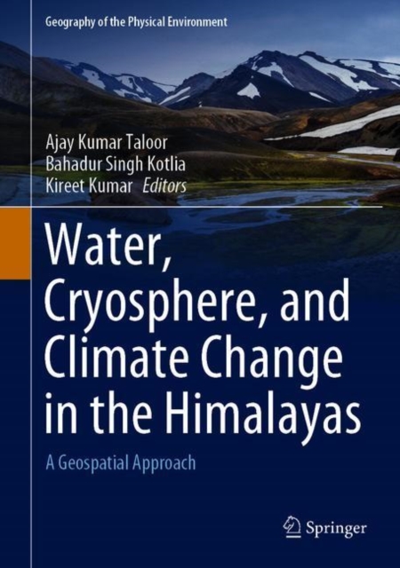 Water, Cryosphere, and Climate Change in the Himalayas : A Geospatial Approach, Hardback Book