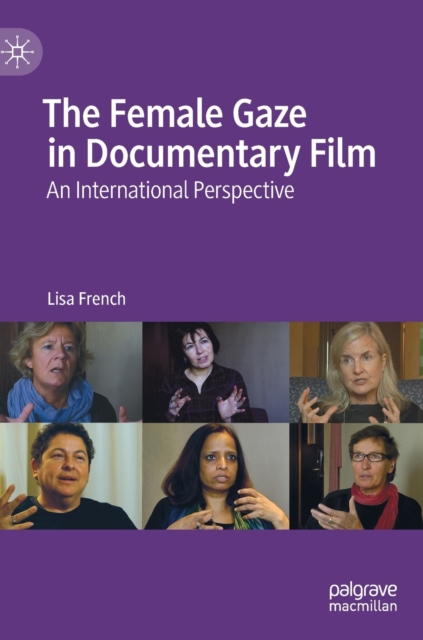 The Female Gaze in Documentary Film : An International Perspective, Hardback Book