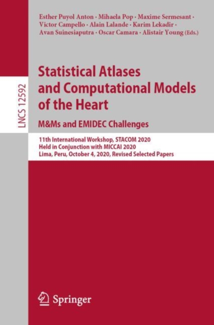 Statistical Atlases and Computational Models of the Heart. M&Ms and EMIDEC Challenges : 11th International Workshop, STACOM 2020, Held in Conjunction with MICCAI 2020, Lima, Peru, October 4, 2020, Rev, Paperback / softback Book