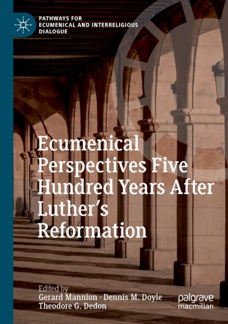 Ecumenical Perspectives Five Hundred Years After Luther’s Reformation, Paperback / softback Book