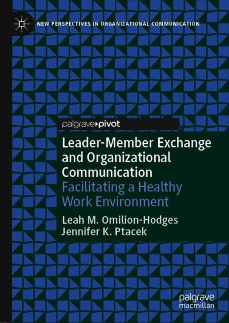 Leader-Member Exchange and Organizational Communication : Facilitating a Healthy Work Environment, Hardback Book