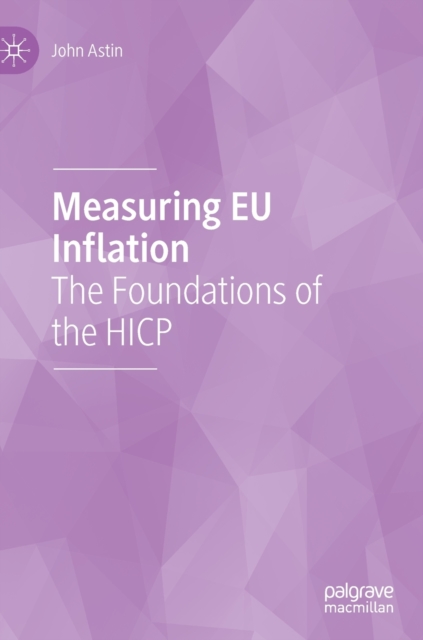 Measuring EU Inflation : The Foundations of the HICP, Hardback Book