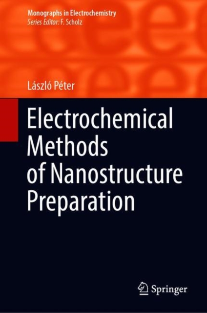 Electrochemical Methods of Nanostructure Preparation, Hardback Book